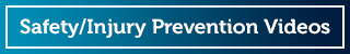 Safety and Injury Prevention Videos button
